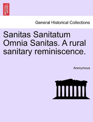 Sanitas Sanitatum Omnia Sanitas. A rural sanitary reminiscence.