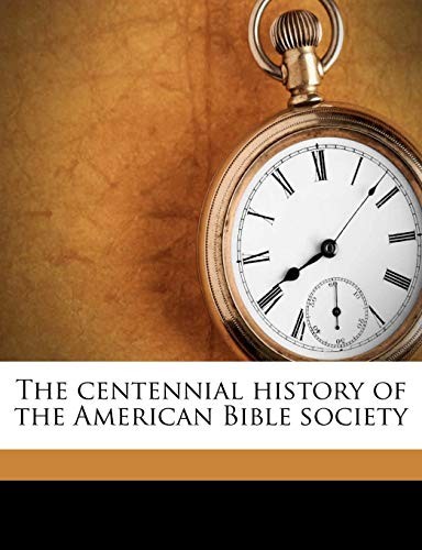 The centennial history of the American Bible society