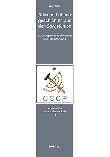 Judische Lebensgeschichten Aus Der Sowjetunion: Erzahlungen Von Entfremdung Und Ruckbesinnung. Mit Einem Vorwort Von Heiko Haumann (Lebenswelten Osteuropaischer Juden) (German Edition)