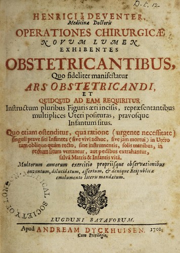 Operationes chirurgicae novum lumen exhibentes obstetricantibus, quo fideliter manifestatur ars obstetricandi. Et quidquid ad eam requiritur ...