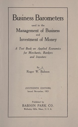 Business barometers used in the management of business and investment of money
