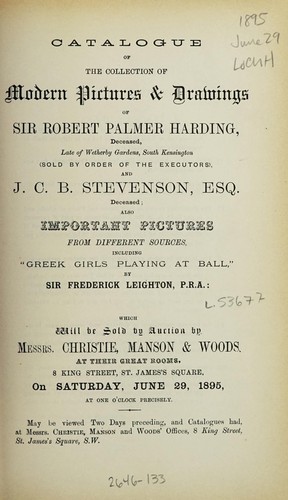 Catalogue of the collection of modern pictures & drawings of Sir Robert Palmer Harding, deceased ... and J.C.B. Stevenson, Esq., deceased