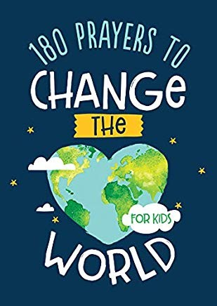 180 Prayers to Change the World for Kids