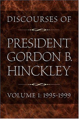 Discourses Of President Gordon B. Hinckley