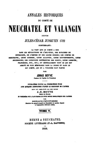 Annales historiques du comté de Neuchatel et Valangin depuis Jules-César jusqu'en 1722 ...