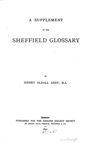 A glossary of words used in the neighbourhood of Sheffield, including a selection of local names, and some notices of folklore, games, and customs