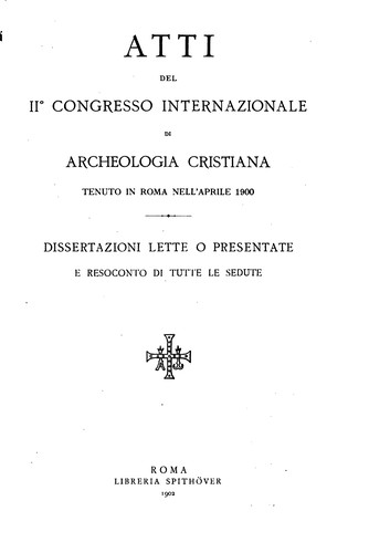 Atti dell IIo Congresso internazionale di archeologia cristiana, tenuto in ...