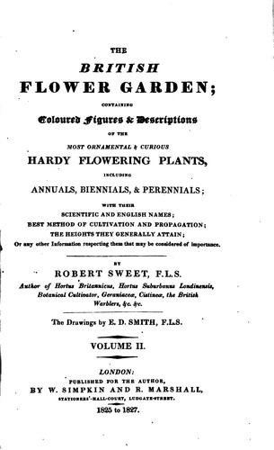 The British Flower Garden: Containing Coloured Figures & Descriptions of the Most Ornamental ...
