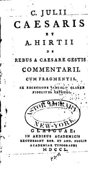 C. Julii Caesaris et A. Hirtii De rebus a Caesare gestis commentarii.: cum ...