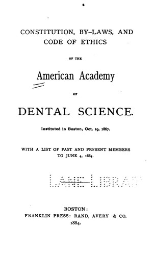 Constitution, by-laws, and code of ethics of the American Academy of Dental Science: Instituted ...