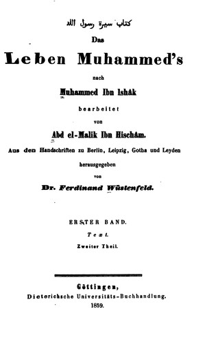 Das Leben Muhammed's nach Muhammed ibn Ishâk bearbeitet von Abd El-malik Ibn Hischâm: Aus den ...