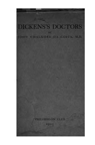 Dickens's Doctors: A Paper Read Before the Philobiblon Club, May 28, 1903