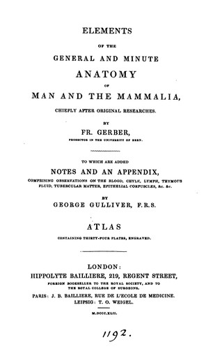 Elements of the General and Minute Anatomy of Man and the Mammalia,: Chiefly After Original ...