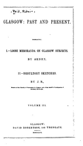 Glasgow, Past and Present: Illustrated in Dean of Guild Court Reports and in the Reminiscences ...
