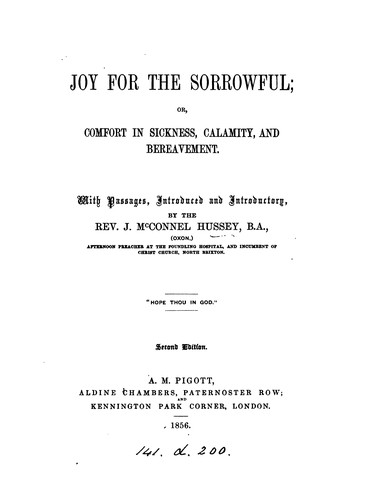 Joy for the sorrowful; or, Comfort in sickness, calamity, and bereavement: passages intr. by J ...