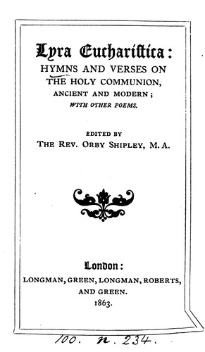 Lyra eucharistica: hymns and verses on the holy communion, ed. by O. Shipley