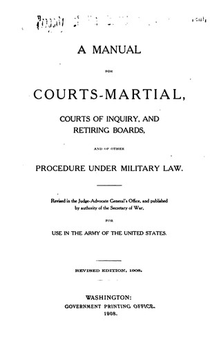 Manual for Courts-martial, Courts of Inquiry, and Retiring Boards, and of Other Procedure Under ...