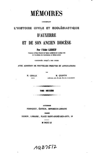 Mémoires concernant l'histoire civile et ecclésiastique d'Auxerre et de son ancien diocese ...
