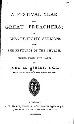 A Festival year with great preachers, or, Twenty-eight sermons upon the festivals of the church