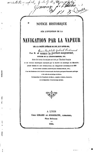 Notice historique sur l'invention de la navigation par la vapeur lue a la ...