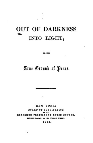 Out of Darkness Into Light: Or, The True Ground of Peace