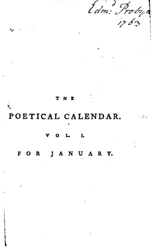The Poetical Calendar, Containing a Collection of Scarce and Valuable Pieces ...