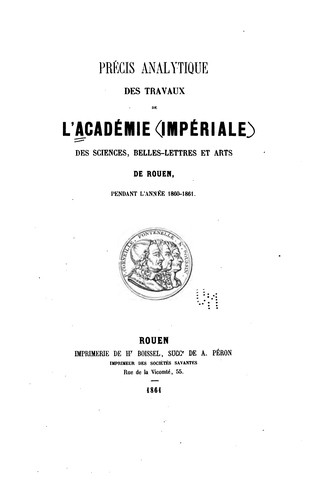 Précis analytique des travaux de l'Academie des Sciences, Belles-lettres et Arts de Rouen