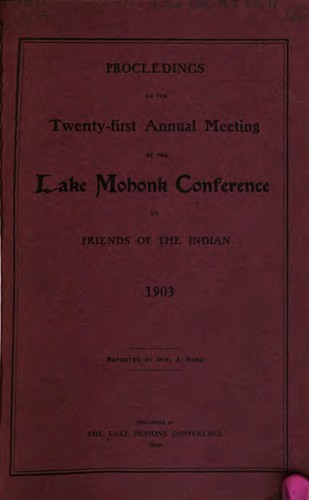 Proceedings of the ... Annual Meeting of the Lake Mohonk Conference of ...