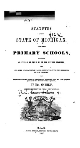 Statutes of the State of Michigan, Relating to Primary Schools: Including Chapter 58 of Title XI ...