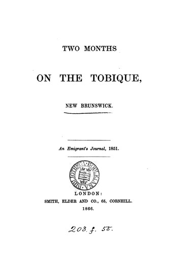 Two months on the Tobique, New Brunswick [by M.C.S.].