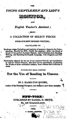 The Young Gentleman and Lady's Monitor, and English Teacher's Assistant: Being a Collection of ...