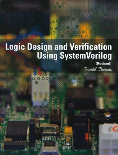 Logic design and verification using SystemVerilog : (revised)