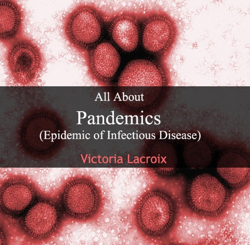 All about pandemics (epidemic of infectious disease)