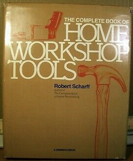 The Complete Book of Home Workshop Tools