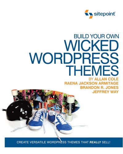 Build Your Own Wicked Wordpress Themes