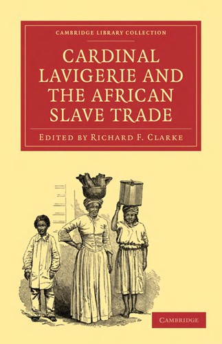 Cardinal Lavigerie and the african slave trade