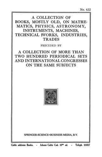 A Collection of Books, Mostly Old, on Mathematics, Physics, Astronomy, Instruments, Machines, Technical Works, Industries, Trades