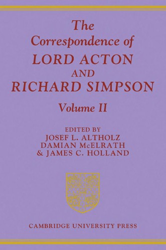 The correspondence of Lord Acton and Richard Simpson