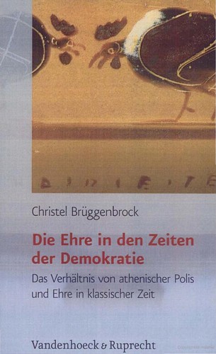 Die Ehre in den Zeiten der Demokratie: das Verh altnis von athenischer Polis und Ehre in klassischer Zeit