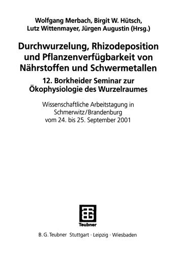 Durchwurzelung, Rhizodeposition und Pflanzenverfügbarkeit von Nährstoffen und Schwermetallen