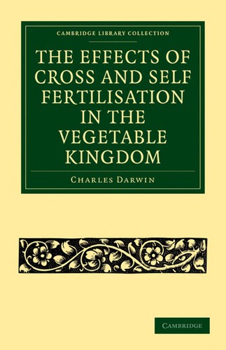 The effects of cross and self fertilisation in the vegetable kingdom