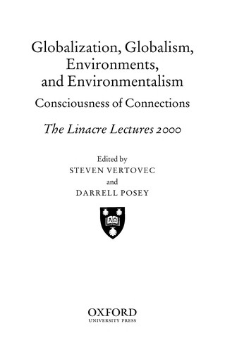 GLOBALIZATION, GLOBALISM, ENVIRONMENTS, AND ENVIRONMENTALISM: CONSCIOUSNESS OF...; ED. BY STEVEN VERTOVEC