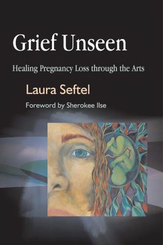 GRIEF UNSEEN: HEALING PREGNANCY LOSS THROUGH THE ARTS