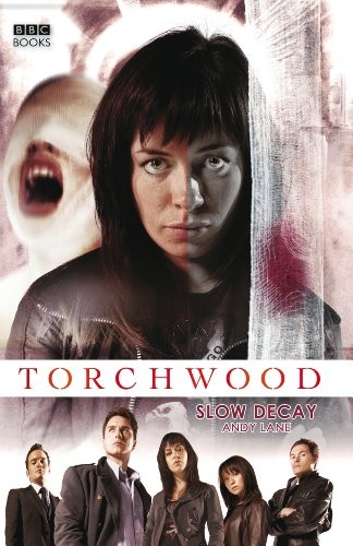 Torchwood: Slow Decay (Torchwood Series Book 3)