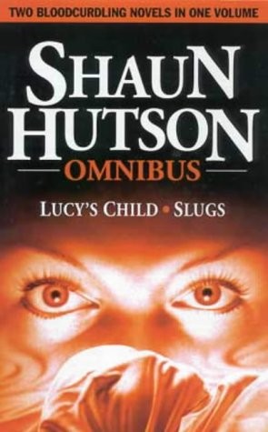 Shaun Hutson omnibus : Lucy's Child, Slugs