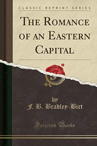 The Romance of an Eastern Capital (Classic Reprint)