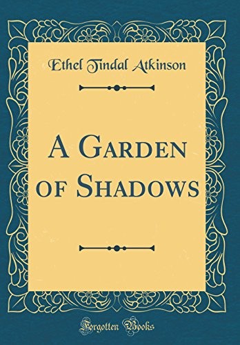 A Garden of Shadows (Classic Reprint)