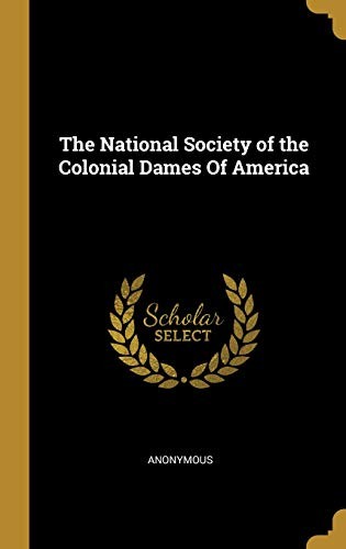 The National Society of the Colonial Dames Of America