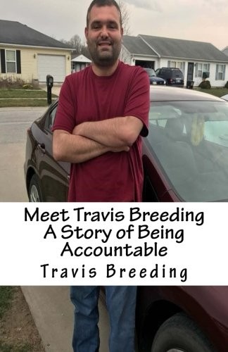 Meet Travis Breeding A Story of Being Accountable
