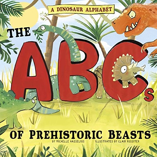 A Dinosaur Alphabet: The ABCs of Prehistoric Beasts! (Alphabet Connection)